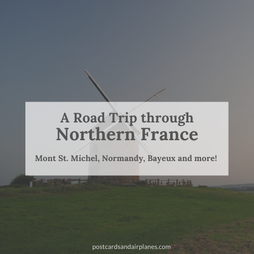 Road Trip through Northern France: Mont St. Michel, Normandy, Bayeux, and more!